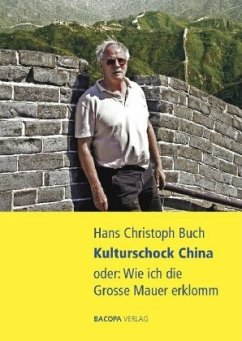 Kulturschock China oder: Wie ich die Grosse Mauer erklomm - Buch, Hans Christoph