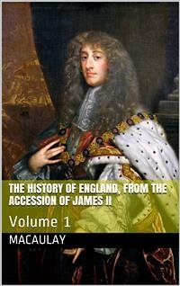 The History of England, from the Accession of James II — Volume 1 (eBook, PDF) - Thomas Babington Macaulay Macaulay, Baron