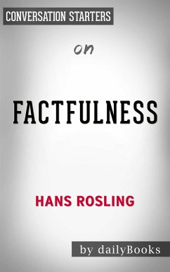 Factfulness: Ten Reasons We're Wrong About the World--and Why Things Are Better Than You Think by Hans Rosling   Conversation Starters (eBook, ePUB) - dailyBooks