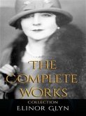 Elinor Glyn: The Complete Works (eBook, ePUB)