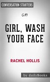 Girl, Wash Your Face: Stop Believing the Lies About Who You Are so You Can Become Who You Were Meant to Be​​​​​​​ by Rachel Hollis   Conversation Starters (eBook, ePUB)