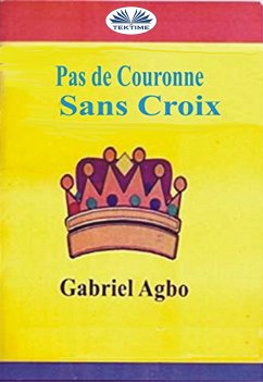 Pas De Couronne Sans Croix (eBook, ePUB) - Agbo, Gabriel