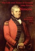 The Life and Times of General John Graves Simcoe, Commander of the "Queen's Rangers" During the Revolutionary War (eBook, ePUB)