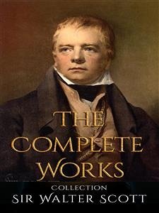 Sir Walter Scott: The Complete Works (eBook, ePUB) - Walter Scott, Sir