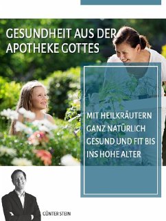 Gesundheit aus der Apotheke Gottes (eBook, ePUB) - Stein, Günter