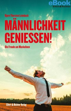 Männlichkeit genießen! (eBook, ePUB) - Leimbach, Bjørn Thorsten