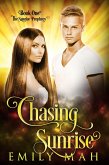 Chasing Sunrise (The Sunrise Prophecy, #1) (eBook, ePUB)