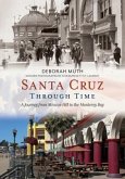 Santa Cruz Through Time: A Journey from Mission Hill to the Monterey Bay