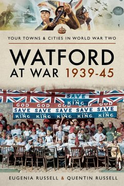 Watford at War 1939-45 (eBook, PDF) - Eugenia Russell, Russell; Quentin Russell, Russell