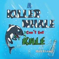 A Killer Whale can't eat Kale - Lewis, Matt B
