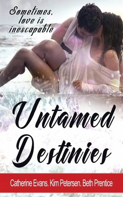 Untamed Destinies - Petersen, Kim; Prentice, Beth; Evans, Catherine