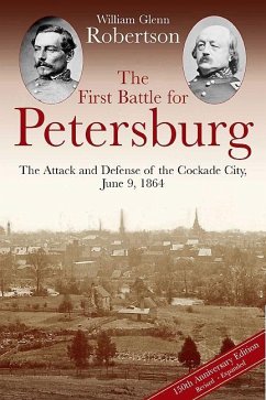First Battle for Petersburg (eBook, ePUB) - Robertson, William Glenn