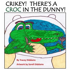 Crikey! There's a Croc in the Dunny! - Diddams, Tracey