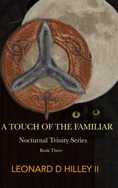 A Touch of the Familiar (Nocturnal Trinity, #3) (eBook, ePUB) - Hilley, Leonard D.