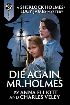 Die Again, Mr. Holmes - Elliott, Anna; Veley, Charles