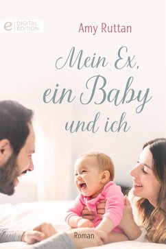 Mein Ex, ein Baby und ich (eBook, ePUB) - Ruttan, Amy