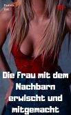 Die Frau mit dem Nachbarn erwischt und mitgemacht (eBook, ePUB)