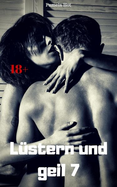 Lüstern und geil 7 (eBook, ePUB) Lüstern und geil 7 (eBook, ePUB)