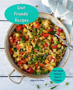 Cover Gout Friendly Recipes - Plant Based - Delicious - Easy to Prepare (WOL Gout Friendly Recipes, #1) (eBook, ePUB)