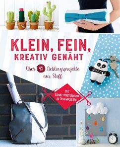 Klein, fein, kreativ genäht (eBook, ePUB) - Brückner, Susanka; Heller, Eva-Maria; Hoffmann, Petra; Rauer, Rabea; Reidelbach, Yvonne; Stuckstätte, Jessica