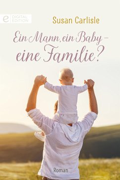Ein Mann, ein Baby – eine Familie? (eBook, ePUB) - Carlisle, Susan