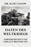 Daten des Weltkriegs - Vorgeschichte und Verlauf bis Ende 1921 (eBook, ePUB)