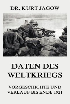 Daten des Weltkriegs - Vorgeschichte und Verlauf bis Ende 1921 (eBook, ePUB) - Jagow, Dr. Kurt