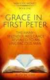 Grace in First Peter - The Many-Splendoured Grace Revealed to an Ungracious Man (Men God Moved, #1) (eBook, ePUB)
