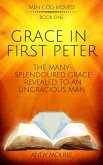 Grace in First Peter - The Many-Splendoured Grace Revealed to an Ungracious Man (Men God Moved, #1) (eBook, ePUB) Grace in First Peter - The Many-Splendoured Grace Revealed to an Ungracious Man (Men God Moved, #1) (eBook, ePUB)
