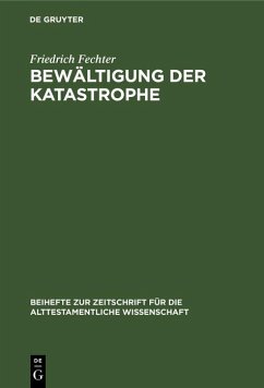 Bewältigung der Katastrophe (eBook, PDF) - Fechter, Friedrich