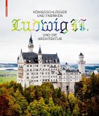 Königsschlösser und Fabriken - Ludwig II. und die Architektur (eBook, PDF)