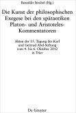 Die Kunst der philosophischen Exegese bei den spätantiken Platon- und Aristoteles-Kommentatoren (eBook, PDF)