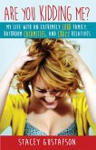 Are You Kidding Me? My Life with an Extremely Loud Family, Bathroom Calamities, and Crazy Relatives (Keep Kidding Me, #1) (eBook, ePUB)