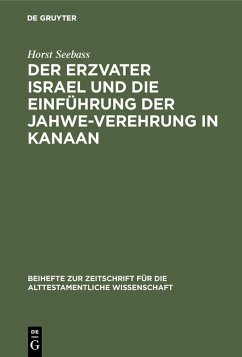 Der Erzvater Israel und die Einführung der Jahwe-Verehrung in Kanaan (eBook, PDF) - Seebass, Horst