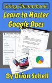 Going Chromebook: Learn to Master Google Docs (eBook, ePUB)