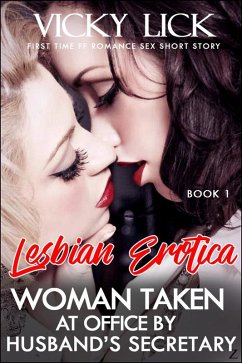 Lesbian Erotica: Woman Taken at Office by Husband's Secretary - First Time FF Romance Sex Short Story (Adult Erotic Seduction Fiction, #1) (eBook, ePUB) - Lick, Vicky