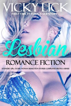 Lesbian Romance: Fiction Younger Girl Older Woman Seduction Stories Completed Erotica Series (First Time FF Female Sex Story, #1) (eBook, ePUB) - Lick, Vicky