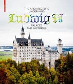 The Architecture under King Ludwig II - Palaces and Factories (eBook, PDF)