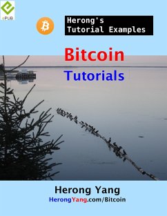 Bitcoin Tutorials - Herong's Tutorial Examples (eBook, ePUB) - Yang, Herong