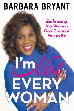 I'm Not Every Woman (eBook, ePUB) - Bryant, Barbara