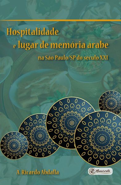 Hospitalidade e lugar de memória árabe na São Paulo/SP do século XXI (eBook, ePUB)