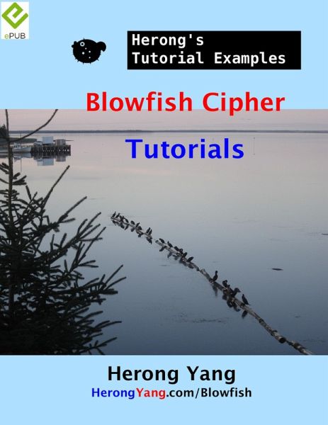 Blowfish Cipher Tutorials - Herong's Tutorial Examples (eBook, ePUB) Blowfish Cipher Tutorials - Herong's Tutorial Examples (eBook, ePUB)