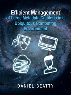 Efficient Management of Large Metadata Catalogs in a Ubiquitous Computing Environment (eBook, ePUB)