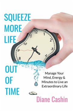 Squeeze More Life out of Time (eBook, ePUB) Squeeze More Life out of Time (eBook, ePUB)