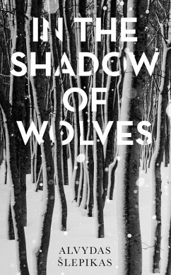 In the Shadow of Wolves (eBook, ePUB) - Slepikas, Alvydas