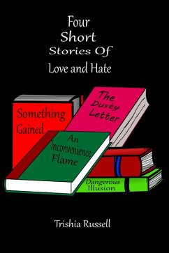 Four Short Stories of Love and Hate (eBook, ePUB) - Russell, Trishia
