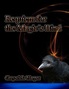 Requiem for the Magic's Bind (eBook, ePUB) - Harper, Greywick