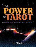 The Power of Tarot: To Know Tarot, Read Tarot, and Live Tarot (eBook, ePUB)