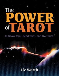 The Power of Tarot: To Know Tarot, Read Tarot, and Live Tarot (eBook, ePUB) - Worth, Liz