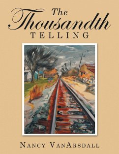 The Thousandth Telling (eBook, ePUB) - VanArsdall, Nancy